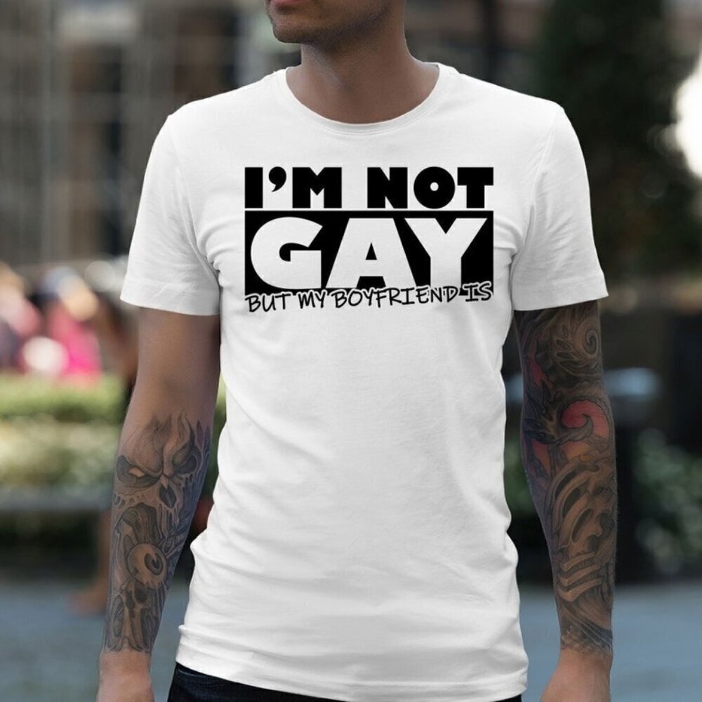 Not Gay Boyfriend Is Funny LGBTQ Humor Unisex T-Shirt